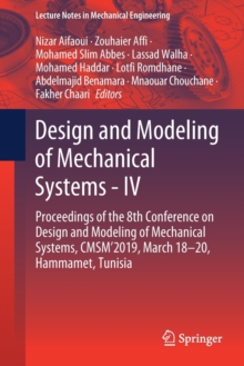 Image for Design and Modeling of Mechanical Systems - IV : Proceedings of the 8th Conference on Design and Modeling of Mechanical Systems, CMSM'2019, March 18–20, Hammamet, Tunisia
