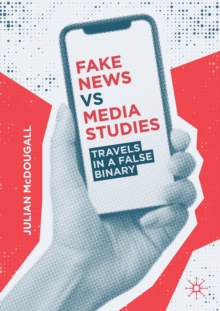 Image for Fake news vs media studies  : travels in a false binary