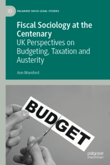 Image for Fiscal sociology at the centenary: UK perspectives on budgeting, taxation and austerity