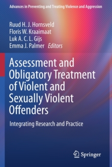 Image for Assessment and Obligatory Treatment of Violent and Sexually Violent Offenders : Integrating Research and Practice