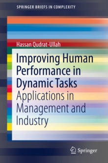 Image for Improving human performance in dynamic tasks: applications in management and industry