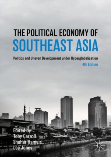 Image for The Political Economy of Southeast Asia: Politics and Uneven Development under Hyperglobalisation