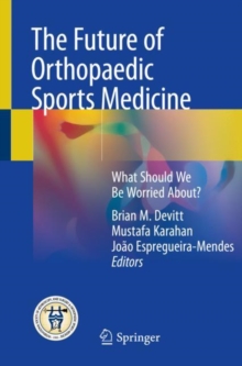 Image for Future of Orthopaedic Sports Medicine: What Should We Be Worried About?