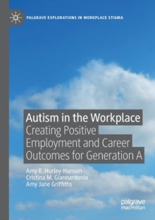 Image for Autism in the workplace  : creating positive employment and career outcomes for Generation A