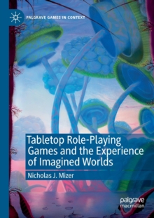 Image for Tabletop Role-Playing Games and the Experience of Imagined Worlds