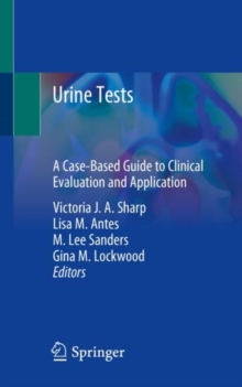 Image for Urine Tests : A Case-Based Guide to Clinical Evaluation and Application