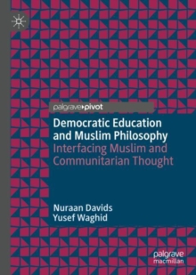 Image for Democratic education and Muslim philosophy: interfacing Muslim and communitarian thought