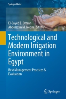 Image for Technological and Modern Irrigation Environment in Egypt : Best Management Practices & Evaluation