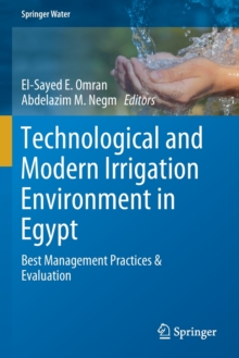 Image for Technological and Modern Irrigation Environment in Egypt : Best Management Practices & Evaluation