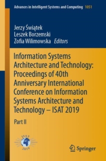 Image for Information Systems Architecture and Technology: Proceedings of 40th Anniversary International Conference on Information Systems Architecture and Technology – ISAT 2019 : Part II