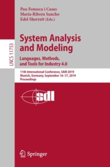 Image for System Analysis and Modeling. Languages, Methods, and Tools for Industry 4.0 : 11th International Conference, SAM 2019, Munich, Germany, September 16–17, 2019, Proceedings