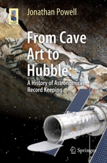 Image for From Cave Art to Hubble : A History of Astronomical Record Keeping