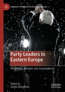 Image for Party leaders in Eastern Europe: personality, behavior and consequences