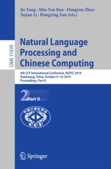 Image for Natural Language Processing and Chinese Computing: 8th Ccf International Conference, Nlpcc 2019, Dunhuang, China, October 9-14, 2019, Proceedings, Part Ii