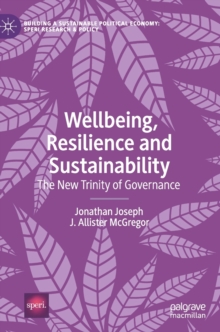 Image for Wellbeing, resilience and sustainability  : the new trinity of governance