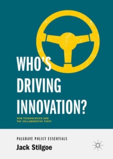 Image for Who's driving innovation?: new technologies and the collaborative state