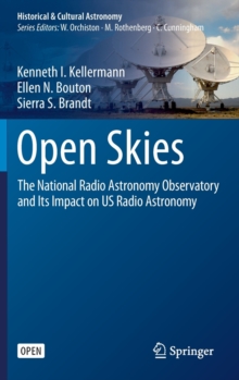 Image for Open Skies : The National Radio Astronomy Observatory and Its Impact on US Radio Astronomy