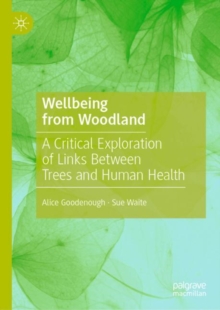 Image for Wellbeing from Woodland: A Critical Exploration of Links Between Trees and Human Health
