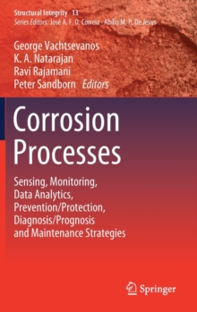 Image for Corrosion Processes : Sensing, Monitoring, Data Analytics, Prevention/Protection, Diagnosis/Prognosis and Maintenance Strategies