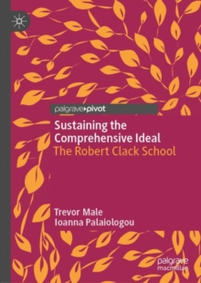 Image for Sustaining the comprehensive ideal: the Robert Clack School