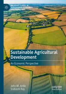 Image for Sustainable Agricultural Development: An Economic Perspective