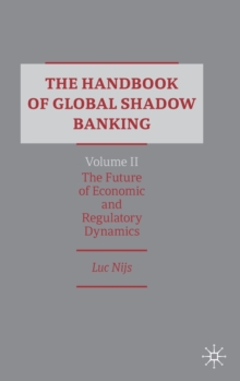 Image for The handbook of global shadow banking, volume iiVolume II,: The future of economic and regulatory dynamics