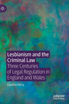 Image for Lesbianism and the criminal law  : three centuries of legal regulation in England and Wales