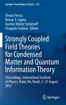 Image for Strongly Coupled Field Theories for Condensed Matter and Quantum Information Theory : Proceedings, International Institute of Physics, Natal, Rn, Brazil, 2–21 August 2015