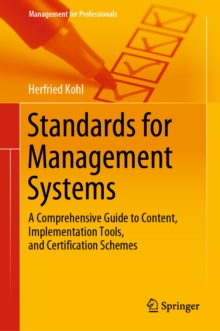 Image for Standards for Management Systems: A Comprehensive Guide to Content, Implementation Tools, and Certification Schemes