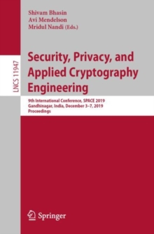 Image for Security, Privacy, and Applied Cryptography Engineering: 9th International Conference, SPACE 2019, Gandhinagar, India, December 3-7, 2019, Proceedings