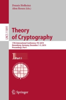 Image for Theory of Cryptography: 17th International Conference, TCC 2019, Nuremberg, Germany, December 1-5, 2019, Proceedings, Part I