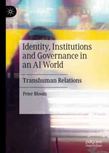 Image for Identity, Institutions and Governance in an AI World: Transhuman Relations