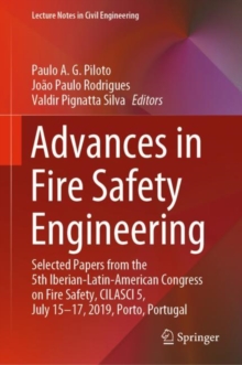 Image for Advances in Fire Safety Engineering: Selected Papers from the 5th Iberian-latin-american Congress On Fire Safety, Cilasci 5, July 15-17, 2019, Porto, Portugal