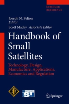 Image for Handbook of Small Satellites : Technology, Design, Manufacture, Applications, Economics and Regulation