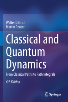 Classical and Quantum Dynamics: From Classical Paths to Path Integrals