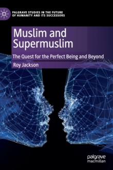 Image for Muslim and supermuslim  : the quest for the perfect being and beyond