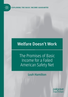Image for Welfare doesn't work  : the promises of basic income for a failed American safety net