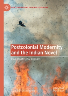 Postcolonial Modernity and the Indian Novel