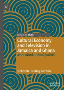 Image for Cultural economy and television in Jamaica and Ghana: #decolonization2point0
