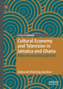 Image for Cultural economy and television in Jamaica and Ghana  : `decolonization2point0
