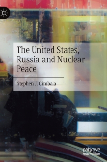 Image for The United States, Russia and Nuclear Peace