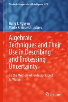 Image for Algebraic Techniques and Their Use in Describing and Processing Uncertainty: To the Memory of Professor Elbert A. Walker