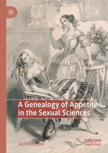 Genealogy of Appetite in the Sexual Sciences