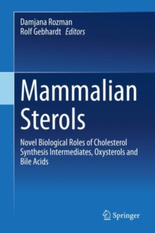 Image for Mammalian Sterols : Novel Biological Roles of Cholesterol Synthesis Intermediates, Oxysterols and Bile Acids