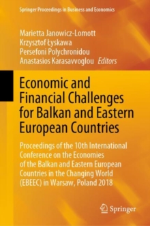 Image for Economic and Financial Challenges for Balkan and Eastern European Countries : Proceedings of the 10th International Conference on the Economies of the Balkan and Eastern European Countries in the Chan