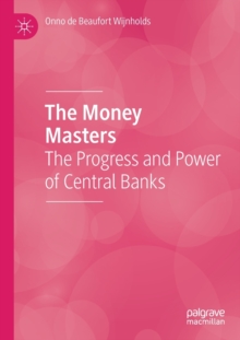 Image for The money masters  : the progress and power of central banks
