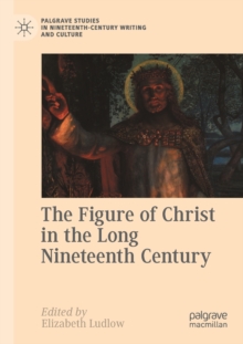 Figure of Christ in the Long Nineteenth Century