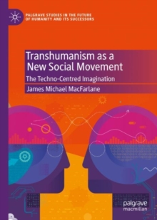 Image for Transhumanism as a New Social Movement: The Techno-Centred Imagination