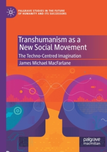 Image for Transhumanism as a new social movement  : the techno-centred imagination