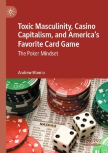 Toxic Masculinity, Casino Capitalism, and America's Favorite Card Game